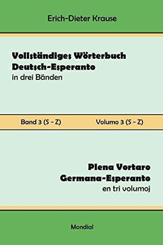 Vollständiges Wörterbuch Deutsch-Esperanto in drei Bänden. Band 3 (S-Z): Plena Vortaro Germana-Esperanto en tri volumoj. Volumo 3 (S-Z) von Mondial